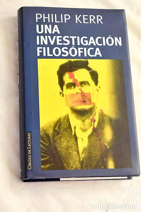 Libri di seconda mano: Una investigaci&oacute;n filos&oacute;fica.- Kerr, Philip