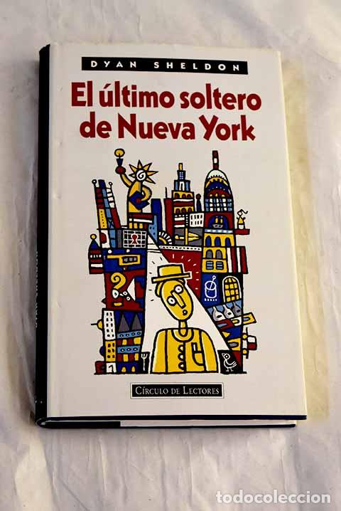 Libros: El &uacute;ltimo soltero de Nueva York.- Sheldon, Dyan