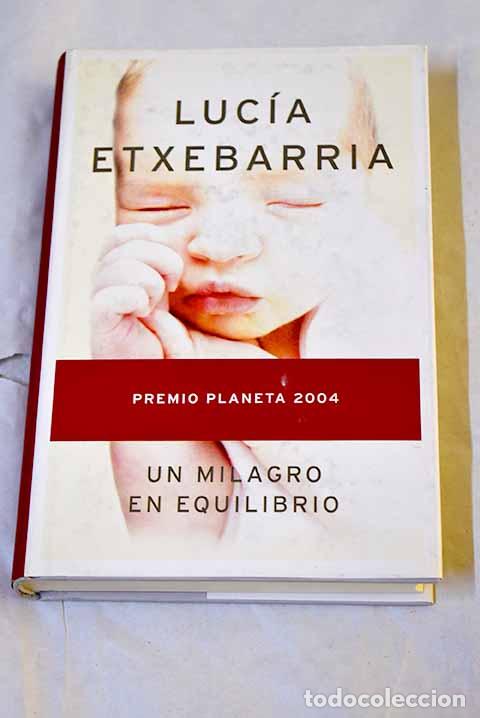 Libros: Un milagro en equilibrio.- Etxebarr&iacute;a, Luc&iacute;a