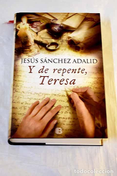 Libros: Y de repente, Teresa.- S&aacute;nchez Adalid, Jes&uacute;s