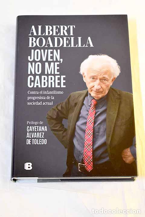 Libros: Joven, no me cabree: contra el infantilismo progresista de la sociedad actual.- Boadella, Albert