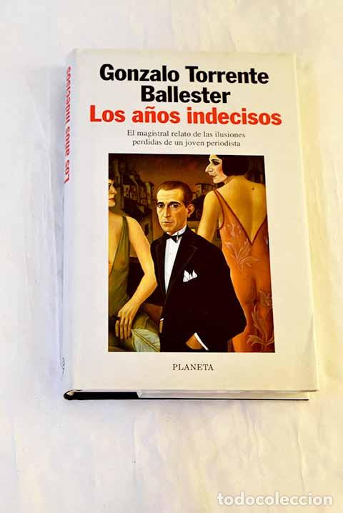 books: Los a&ntilde;os indecisos: Torrente Ballester, Gonzalo.- Torrente Ballester, Gonzalo