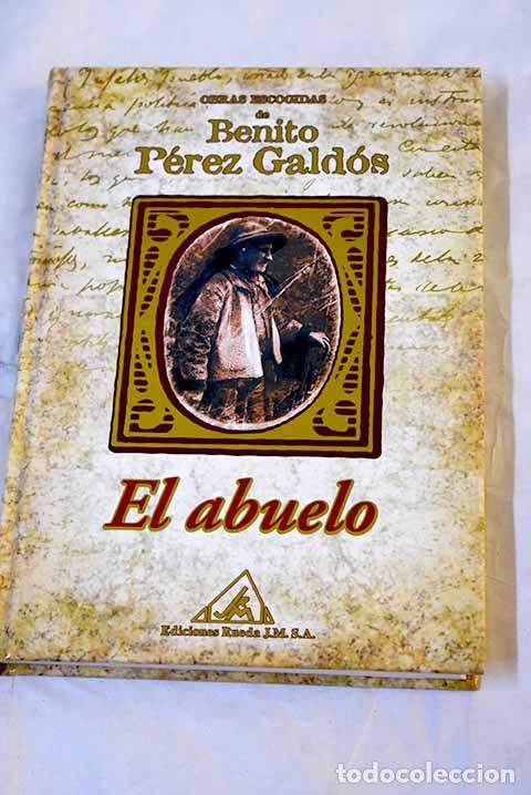 Libros: El abuelo: P&eacute;rez Gald&oacute;s, Benito.- P&eacute;rez Gald&oacute;s, Benito
