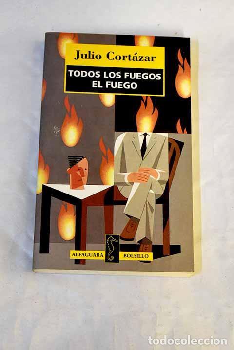 B&uuml;cher: Todos los fuegos, el fuego.- Cort&aacute;zar, Julio
