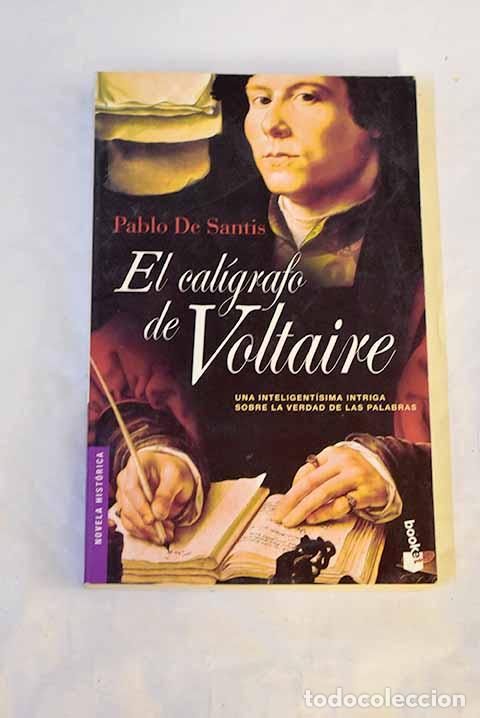 B&uuml;cher: El cal&iacute;grafo de Voltaire.- Santis, Pablo de