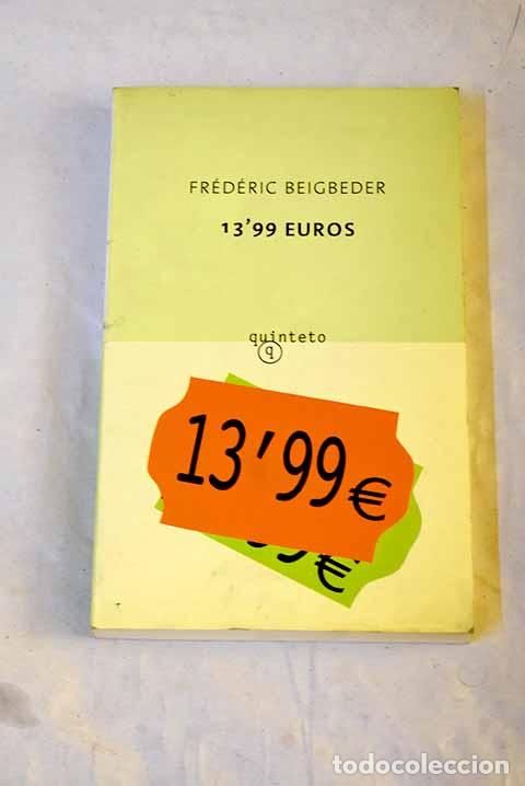 B&uuml;cher: 13 99 euros: Beigbeder, Fr&eacute;d&eacute;ric.- Beigbeder, Fr&eacute;d&eacute;ric