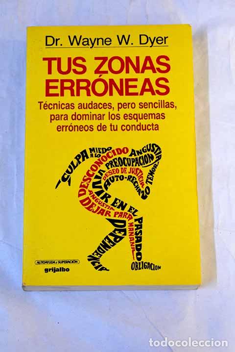 B&uuml;cher: Tus zonas err&oacute;neas: gu&iacute;a para conocer y dominar las causas de la infelicidad.- Dyer, Wayne W.