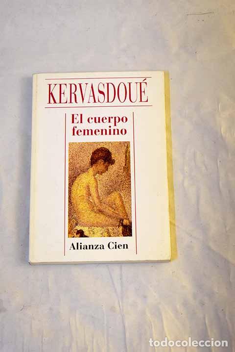 B&uuml;cher: El cuerpo femenino: Kervasdou&eacute;, Anne de.- Kervasdou&eacute;, Anne de