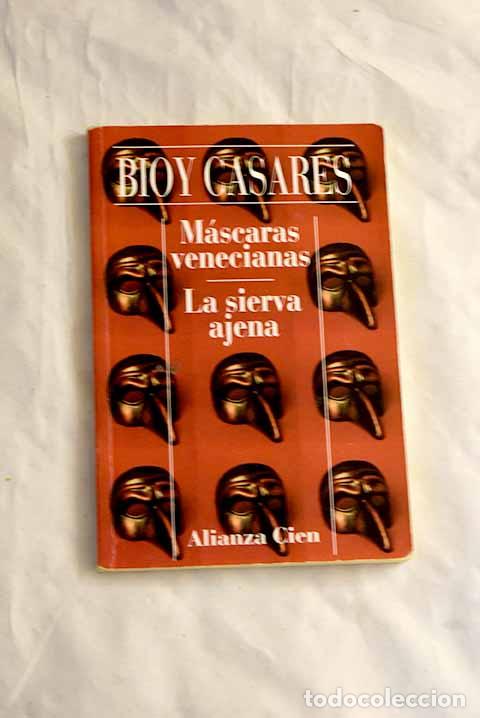 B&uuml;cher: M&aacute;scaras venecianas; La sierva ajena.- Bioy Casares, Adolfo