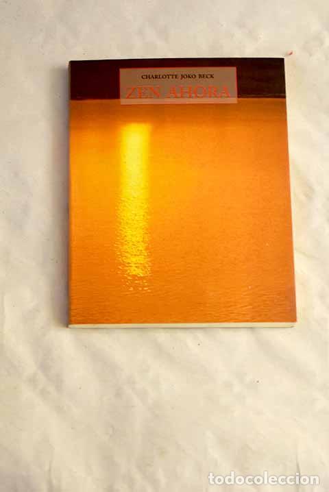 Libri di seconda mano: Zen ahora: Beck, Charlotte Joko.- Beck, Charlotte Joko