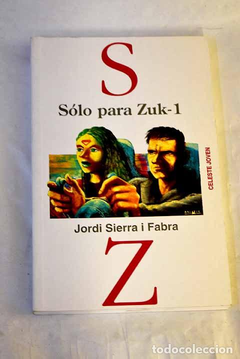 Libros: S&oacute;lo para Zuk-1: Sierra i Fabra, Jordi.- Sierra i Fabra, Jordi