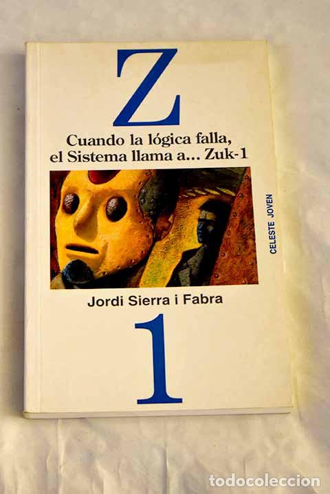 Libros: Cuando la l&oacute;gica falla, el sistema llama a-- Zuk-1.- Sierra i Fabra, Jordi