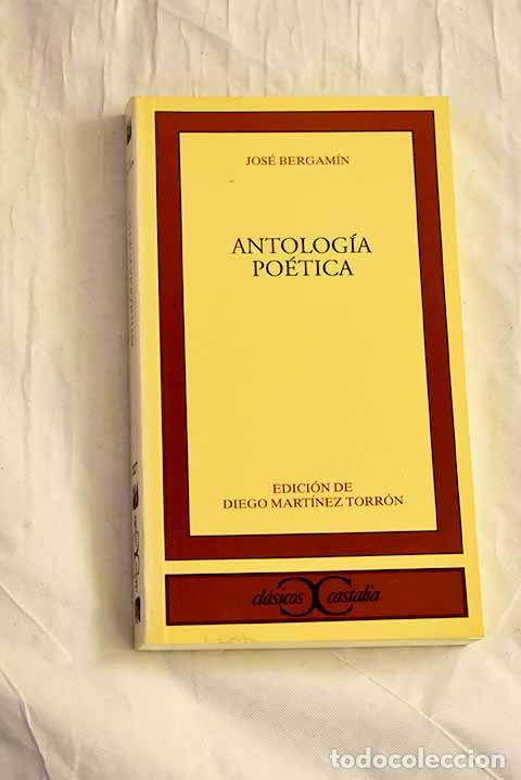 Libros: Antolog&iacute;a po&eacute;tica: Bergam&iacute;n, Jos&eacute;.- Bergam&iacute;n, Jos&eacute;