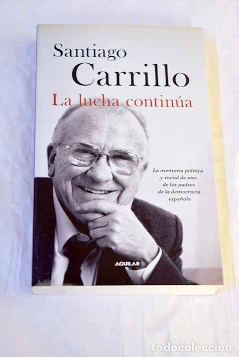 Libros: La lucha contin&uacute;a: la memoria pol&iacute;tica y social de uno de los padres de la democracia espa&ntilde;ola
