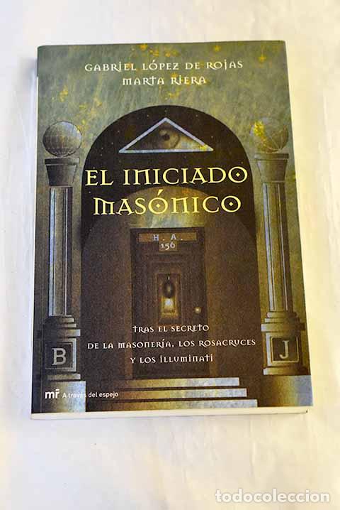Libros: El iniciado mas&oacute;nico : tras el secreto de la Masoner&iacute;a, los rosacruces y los illuminati