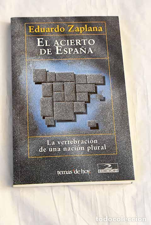 Libros: El acierto de Espa&ntilde;a : la vertebraci&oacute;n de una naci&oacute;n plural.- Zaplana, Eduardo