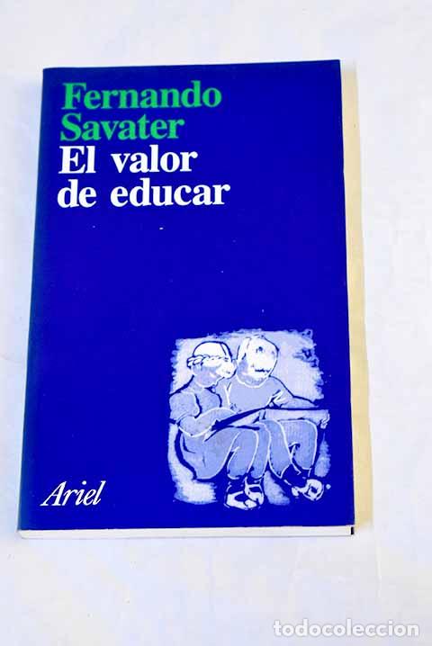 Libros: El valor de educar: Savater, Fernando.- Savater, Fernando