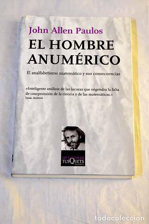 Libros: El hombre anum&eacute;rico: el analfabetismo matem&aacute;tico y sus consecuencias.- Paulos, John Allen