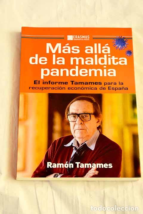 Libros: M&aacute;s all&aacute; de la maldita pandemia: el informe Tamames para la recuperaci&oacute;n econ&oacute;mica de Espa&ntilde;a