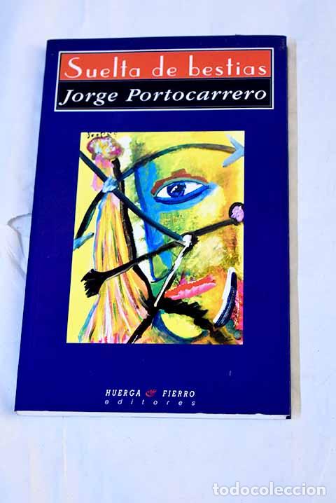 Livres: Suelta de bestias: Portocarrero, Jorge.- Portocarrero, Jorge