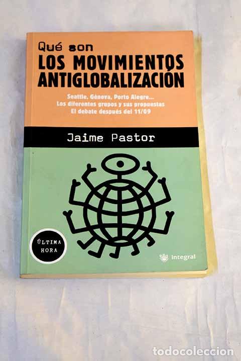 B&uuml;cher: Qu&eacute; son los movimientos antiglobalizaci&oacute;n: Seattle, G&eacute;nova, Porto Alegre-- .- Pastor, Jaime