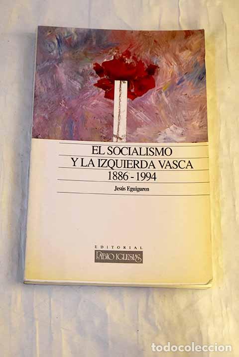 B&uuml;cher: El socialismo y la izquierda vasca, 1896-1994.- Eguiguren, Jes&uacute;s