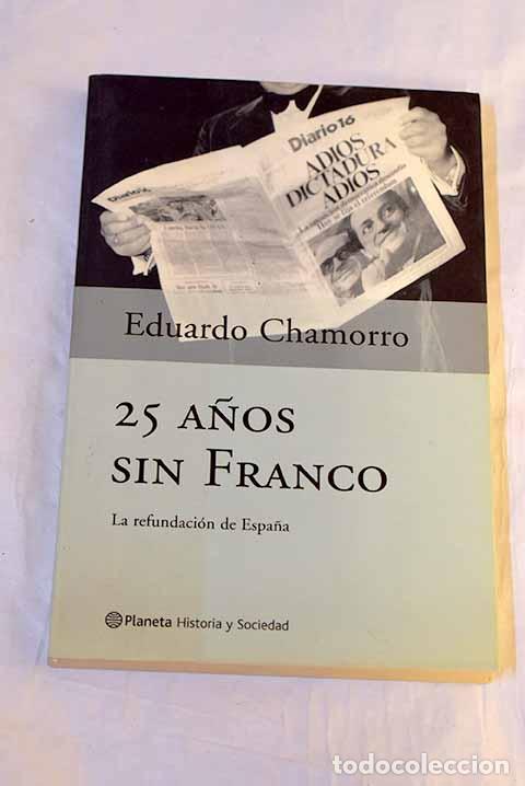 B&uuml;cher: 25 a&ntilde;os sin Franco: la refundaci&oacute;n de Espa&ntilde;a.- Chamorro, Eduardo