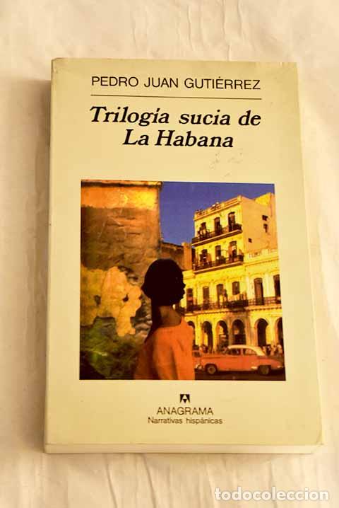 B&uuml;cher: Trilog&iacute;a sucia de La Habana.- Guti&eacute;rrez, Pedro Juan