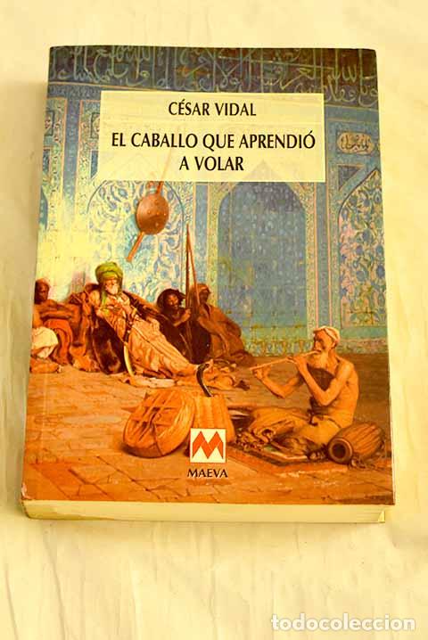 B&uuml;cher: El caballo que aprendi&oacute; a volar.- Vidal, C&eacute;sar