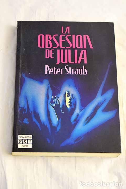 B&uuml;cher: La obsesi&oacute;n de Julia.- Straub, Peter