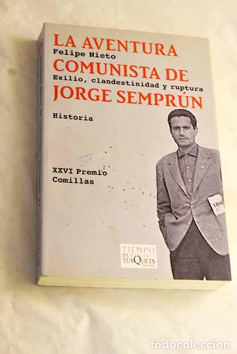 B&uuml;cher: La aventura comunista de Jorge Sempr&uacute;n: exilio, clandestinidad y ruptura.- Nieto, Felipe