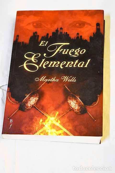 B&uuml;cher: El fuego elemental: Wells, Martha.- Wells, Martha