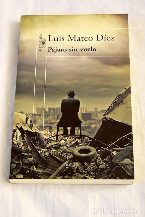 Libros: P&aacute;jaro sin vuelo: D&iacute;ez, Luis Mateo.- D&iacute;ez, Luis Mateo