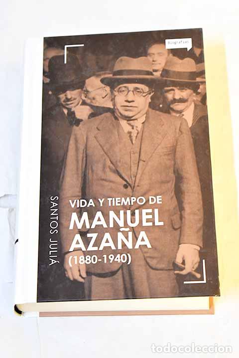 Libri di seconda mano: Vida y tiempo de Manuel Aza&ntilde;a (1880-1940).- Juli&aacute;, Santos