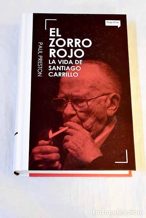Libros: El zorro rojo: la vida de Santiago Carrillo.- Preston, Paul