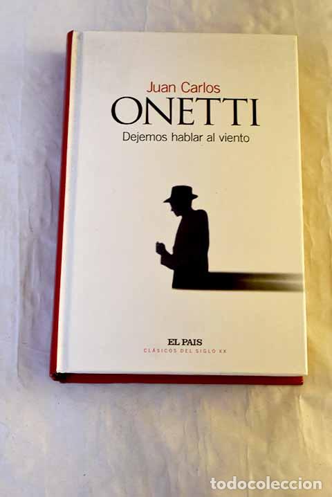 Libros: Dejemos hablar al viento.- Onetti, Juan Carlos