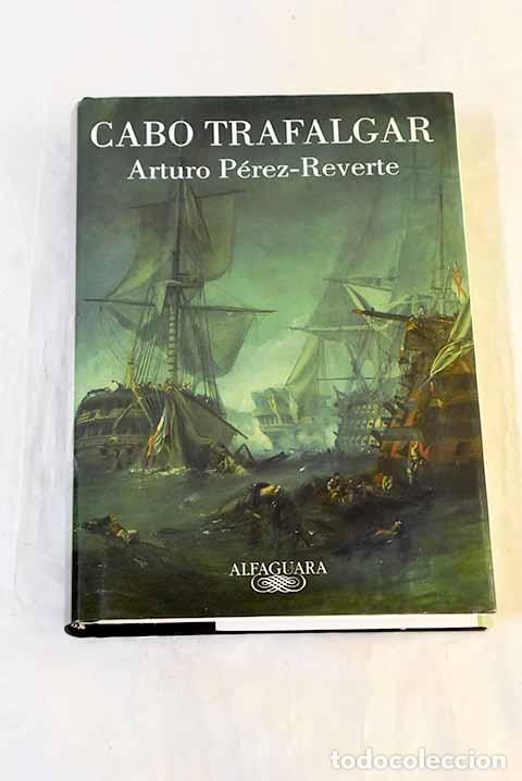 Libros: Cabo Trafalgar: un relato naval.- P&eacute;rez-Reverte, Arturo