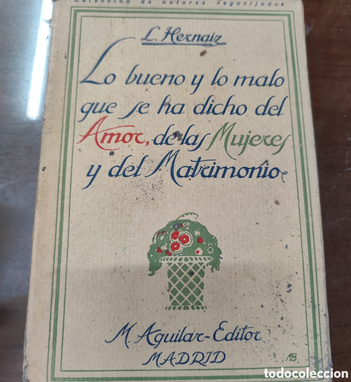 books: LO BUENO Y LO MALO QUE SE HA DICHO DEL AMOR,DE LAS MUJERES Y DEL MATRIMONIO. Colecci&oacute;n de autores re
