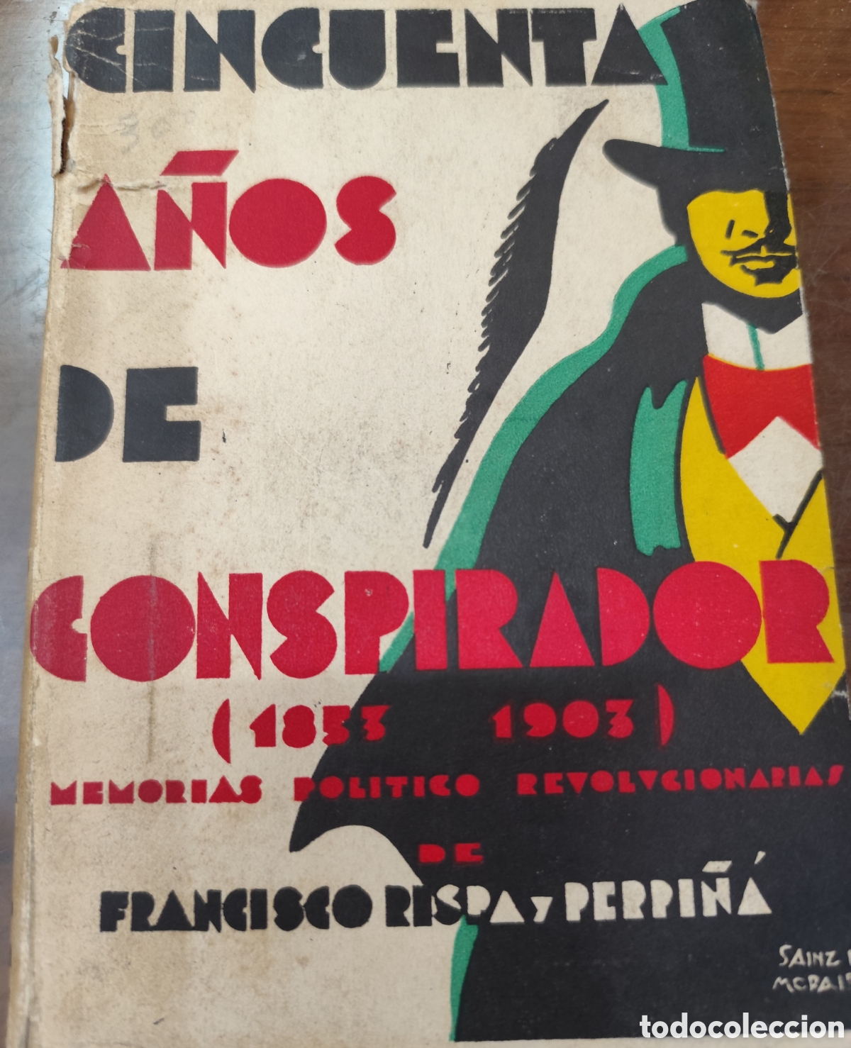 books: CINCUENTA A&Ntilde;OS DE CONSPIRADOR. Memorias pol&iacute;tico revolucionarias 1853-1903. A&ntilde;o 1932 - RISPA Y PERPI