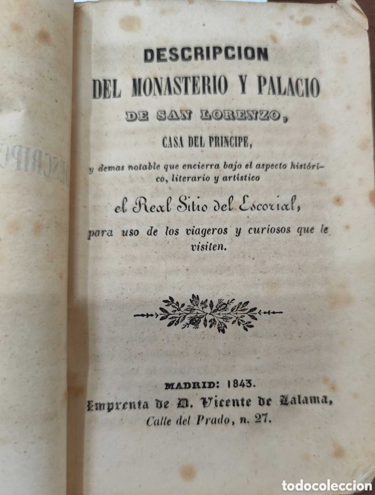 books: DESCRIPCION DEL MONASTERIO Y PALACIO DE SAN LORENZO,CASA DEL PRINCIPE Y DEMAS NOTABLE QUE ENCIERRA B