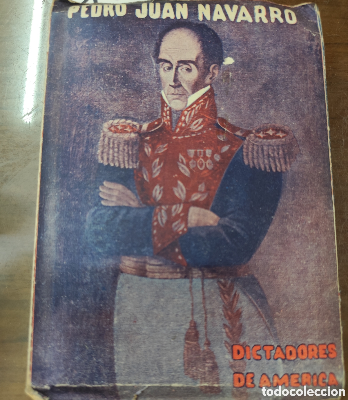 books: DICTADORES DE AMERICA. Bolivar. Replica a Jacques Bainville. A&ntilde;o 1936 - NAVARRO,Pedro Juan