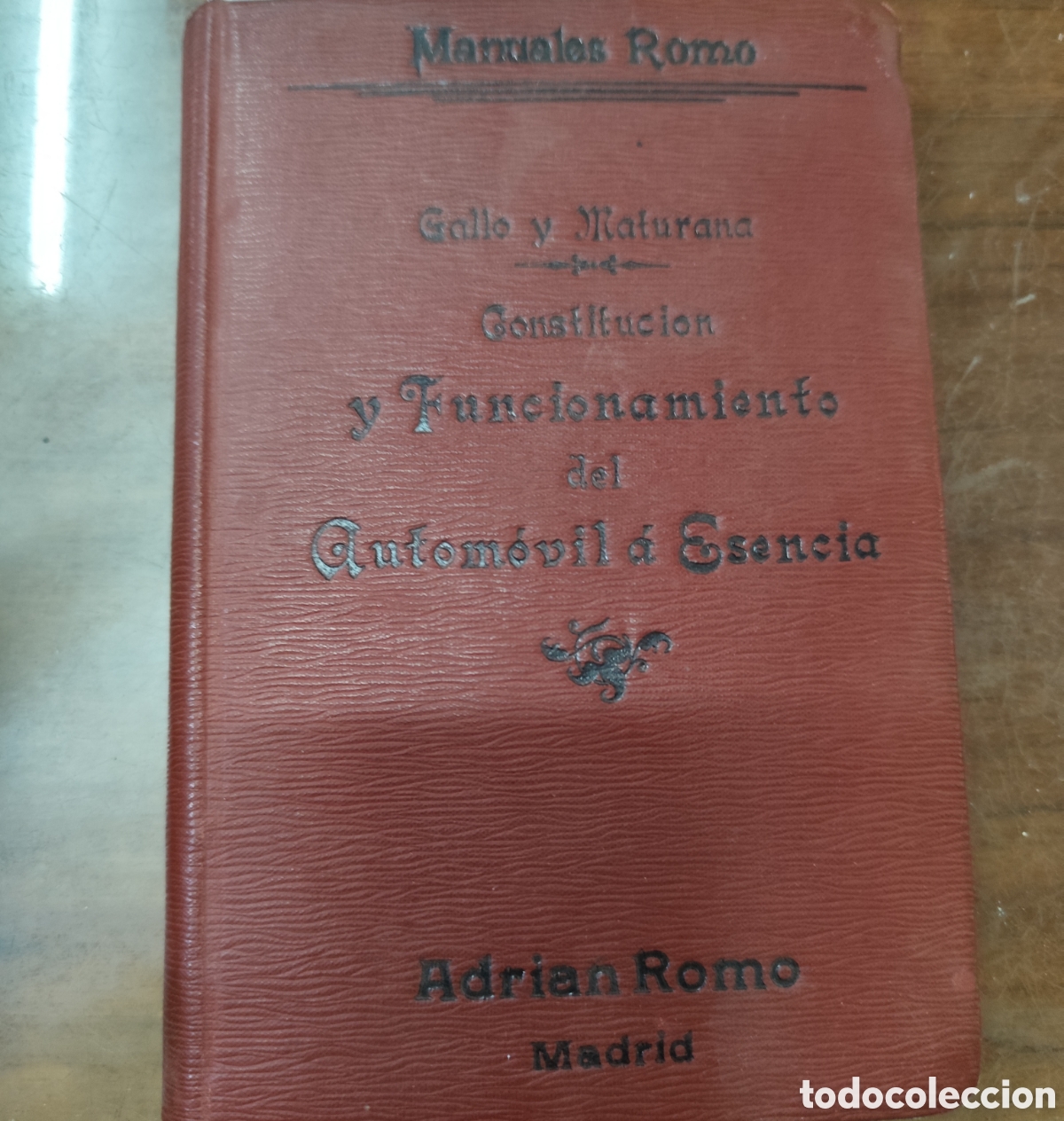 Libros: CONSTITUCION Y FUNCIONAMIENTO DEL AUTOMOVIL A ESENCIA. A&ntilde;o 1913 - GALLO Y MATURANA,S.