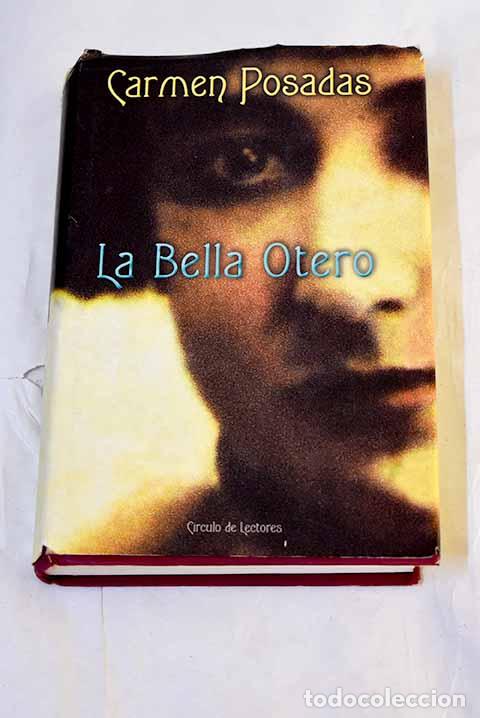 Libros: La Bella Otero: Posadas, Carmen.- Posadas, Carmen