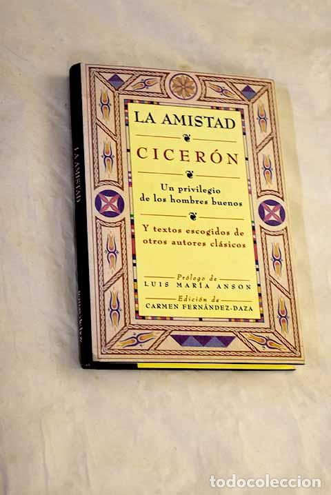 Libros: La amistad: un privilegio de los hombres buenos.- Cicer&oacute;n, Marco Tulio