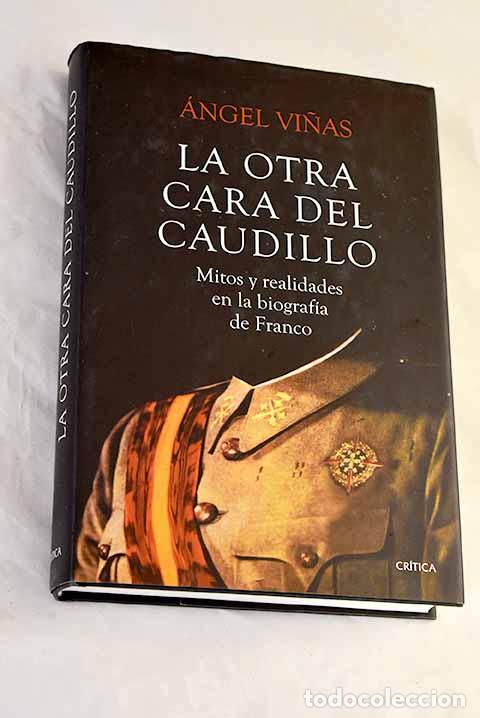 Libros: La otra cara del caudillo: mitos y realidades en la biograf&iacute;a de Franco.- Vi&ntilde;as, &Aacute;ngel