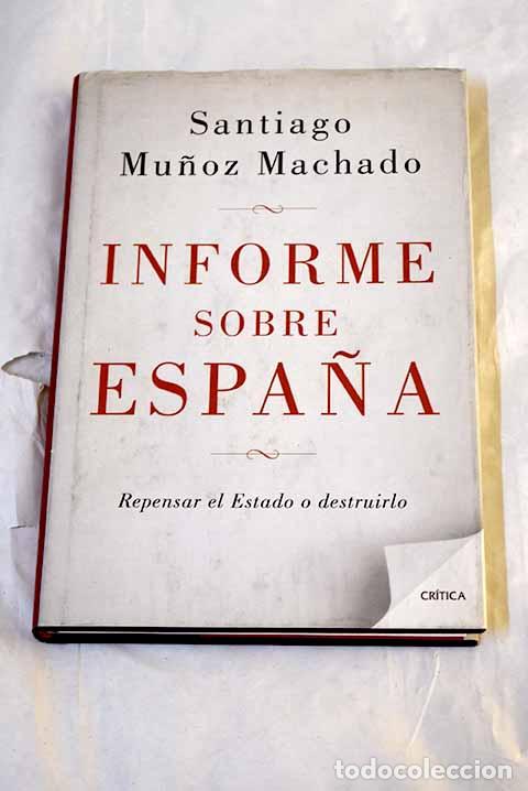 Libros: Informe sobre Espa&ntilde;a: repensar el Estado o destruirlo.- Mu&ntilde;oz Machado, Santiago