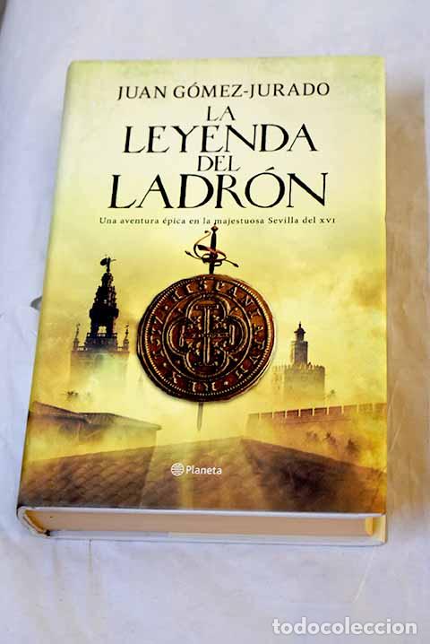 Libros: La leyenda del ladr&oacute;n.- G&oacute;mez-Jurado, Juan