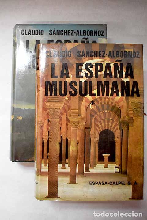 Libros: La Espa&ntilde;a musulmana: seg&uacute;n los autores islamitas y cristianos medievales.- S&aacute;nchez-Albornoz, Claudio