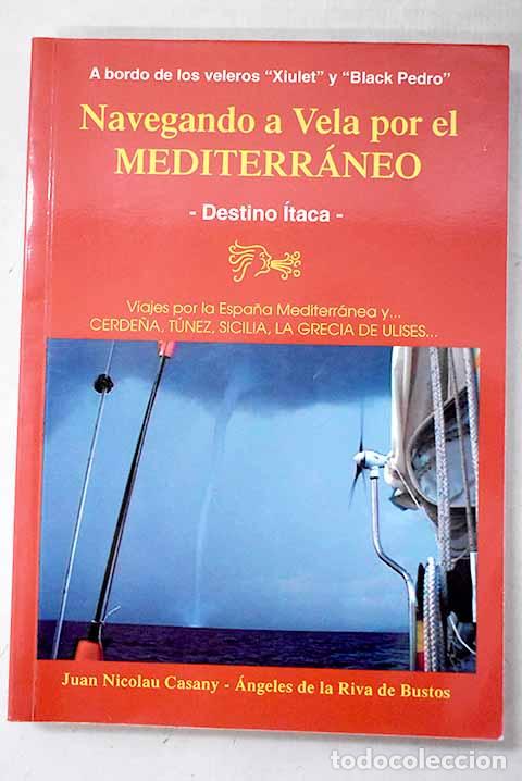 Libri di seconda mano: Navegando a vela por el Mediterr&aacute;neo: destino &Iacute;taca.- Nicolau Casany, Juan