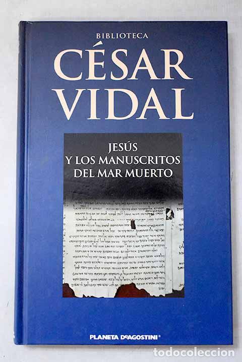 Libri di seconda mano: Jes&uacute;s y los manuscritos del Mar Muerto.- Vidal, C&eacute;sar